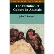 The Evolution of Culture in Animals by Bonner, John Tyler; LA Farge, Margaret, 9780691023731