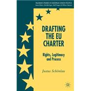 Drafting the EU Charter Rights, Legitimacy and Process by Schnlau, Justus, 9781403993731