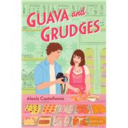 Guava and Grudges by Alexis Castellanos, 9781547613731