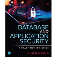 Database and Application Security: A Practitioner's Guide by R. Sarma Danturthi, 9780138073732