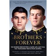 Brothers Forever The Enduring Bond between a Marine and a Navy SEAL that Transcended Their Ultimate Sacrifice by Sileo, Tom; Manion, Tom, 9780306823732