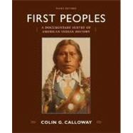 First Peoples : A Documentary Survey of American Indian History by Calloway, Colin G., 9780312453732