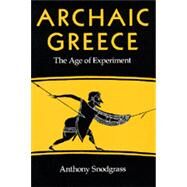 ARCHAIC GREECE by Snodgrass, Anthony, 9780520043732