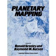 Planetary Mapping by Edited by Ronald Greeley , Raymond M. Batson, 9780521033732