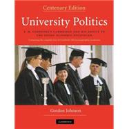 University Politics: F.M. Cornford's Cambridge and his Advice to the Young Academic Politician by Gordon Johnson, 9780521723732