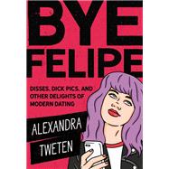 Bye Felipe by Alexandra Tweten, 9780762463732