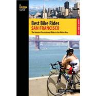 Best Bike Rides San Francisco The Greatest Recreational Rides In The Metro Area by Cottrell, Wayne D., 9780762773732