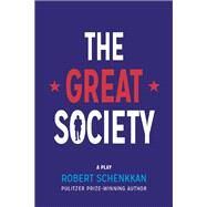 The Great Society A Play by Schenkkan, Robert, 9780802123732