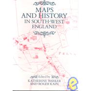 Maps and History in South-West England by Barker, Katherine; Kain, Roger, 9780859893732