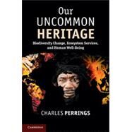 Our Uncommon Heritage by Perrings, Charles, 9781107043732
