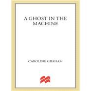 A Ghost in the Machine A Chief Inspector Barnaby Novel by Graham, Caroline, 9781250053732