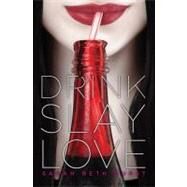Drink, Slay, Love by Durst, Sarah Beth, 9781442423732