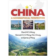 China A Geographical Perspective by Wong, David W. S.; Wong, Kenneth  K. K.; Chung, Him; Wang, James J., 9781462533732