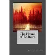The Hound of Endtown by Longoria, Ben, 9781507863732