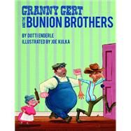 Granny Gert And the Bunion Brothers by Enderle, Dotti, 9781589803732
