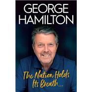 The Nation Holds Its Breath by Hamilton, George, 9781785373732