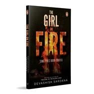 The Girl on Fire Some Fires Burn Forever | Book 3 in the Simone Singh series by Sardana, Devashish, 9780143463733