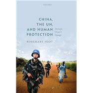 China, the UN, and Human Protection Beliefs, Power, Image by Foot, Rosemary, 9780198843733