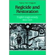 Regicide and Restoration: English Tragicomedy, 1660–1671 by Nancy Klein Maguire, 9780521023733
