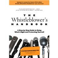 Whistleblower's Handbook A Step-By-Step Guide To Doing What's Right And Protecting Yourself by Kohn, Stephen Martin, 9780762763733