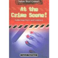 At the Crime Scene! by Ballard, Carol, 9780766033733