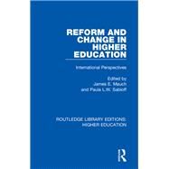 Reform and Change in Higher Education: International Perspectives by Mauch; James, 9781138343733