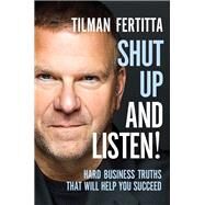 Shut Up and Listen! by Fertitta, Tilman, 9781400213733