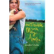 The Trouble with May Amelia by Holm, Jennifer L.; Gustavson, Adam, 9781416913733