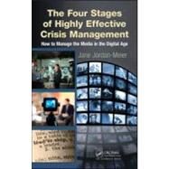 The Four Stages of Highly Effective Crisis Management: How to Manage the Media in the Digital Age by Jordan; Jane, 9781439853733