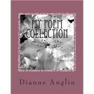 My Poem Collection by Anglin, Dianne, 9781502593733