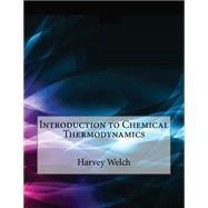 Introduction to Chemical Thermodynamics by Welch, Harvey E.; London School of Management Studies, 9781507613733