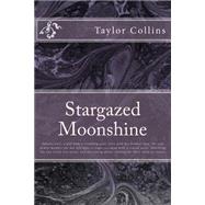 Stargazed Moonshine by Collins, Taylor Nicole, 9781523213733