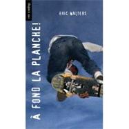 A Fond La Planche! / Grind by Walters, Eric; Archambault, Lise, 9781554693733