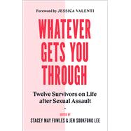 Whatever Gets You Through by Fowles, Stacey May; Sookfong Lee, Jen; Valenti, Jessica, 9781771643733