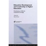 Education Development and Leadership in Higher Education: Implementing an Institutional Strategy by Fraser, Kym, 9780203463734
