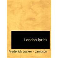 London Lyrics by Locker-lampson, Frederick, 9780554543734