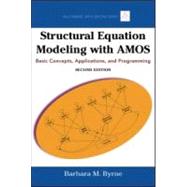Structural Equation Modeling With AMOS: Basic Concepts, Applications, and Programming, Second Edition by Byrne; Barbara M., 9780805863734