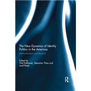 The New Dynamics of Identity Politics in the Americas: Multiculturalism and Beyond by Kaltmeier; Olaf, 9781138953734