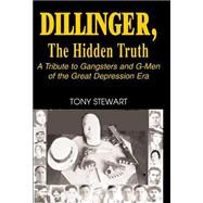 Dillinger, the Hidden Truth by Stewart, Tony, 9781401053734