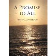 A Promise to All by Anderson, Peter G., 9781475933734