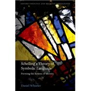 Schelling's Theory of Symbolic Language Forming the System of Identity by Whistler, Daniel, 9780199673735