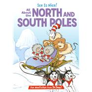 Ice is Nice! All About the North and South Poles by Worth, Bonnie; Ruiz, Aristides; Mathieu, Joe, 9780593903735