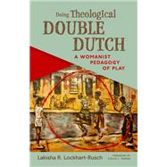 Doing Theological Double Dutch by Lakisha R. Lockhart-Rusch, 9780802883735