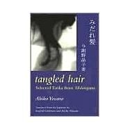 Tangled Hair: Selected Tanka From Midaregami (english-japanese Bilingual Edition) by Yosano, Akiko, 9780887273735