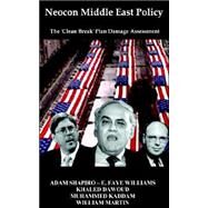 Neocon Middle East Policy : The 'Clean Break' Plan Damage Assessment by Shapiro, Adam, 9780976443735