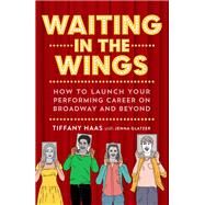 Waiting in the Wings by Haas, Tiffany; Glatzer, Jenna (CON), 9781250193735