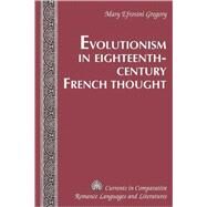 Evolutionism in Eighteenth-century French Thought by Gregory, Mary Efrosini, 9781433103735
