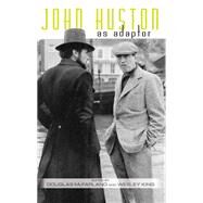 John Huston As Adaptor by Mcfarland, Douglas; King, Wesley, 9781438463735