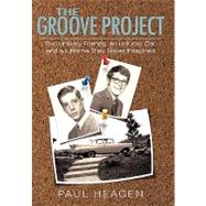 The Groove Project: Two Unlikely Friends, an Unlucky Car, and a Lifetime They Never Imagined by Heagen, Paul, 9781450243735