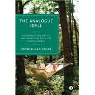 The Analogue Idyll by A.R.E. Taylor, 9781529233735